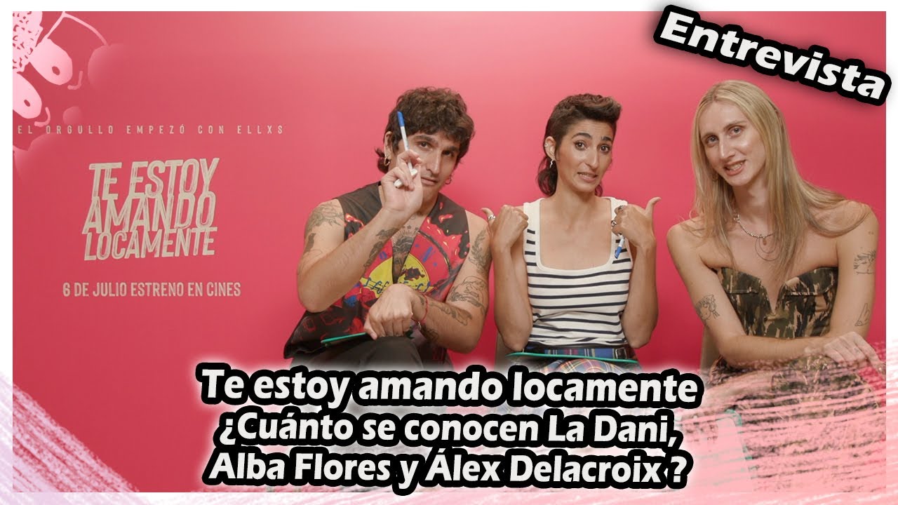Te estoy amando locamente | ¿ Cuánto se conocen La Dani, Alba Flores y Álex Delacroix ?