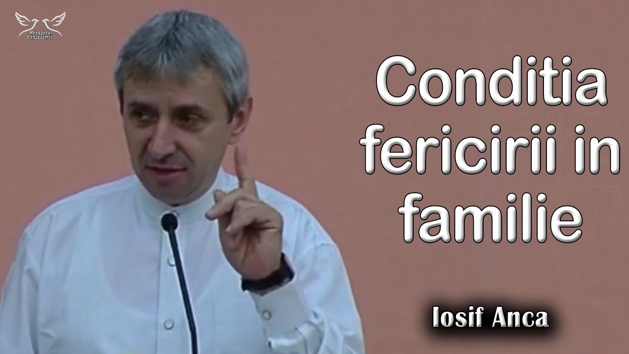 Iosif Anca - Conditia fericirii in familie | PREDICI