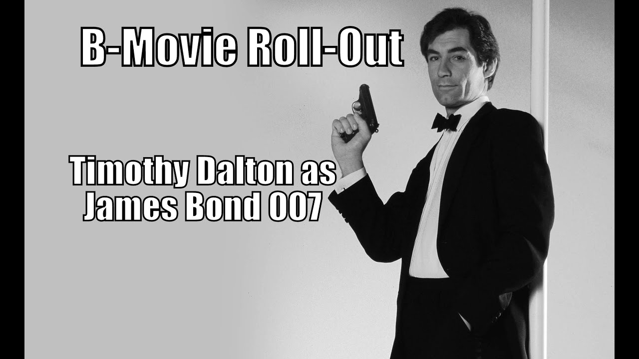 In Defense of Timothy Dalton as James Bond 007 (B-Movie Roll-Out)