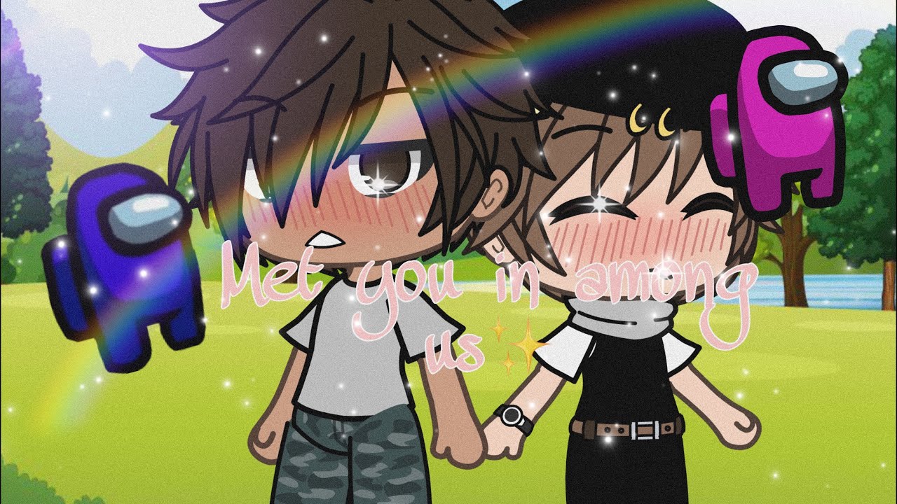 Met you in among us🥺✨🥰| \\gay|GLMM|gacha noodles