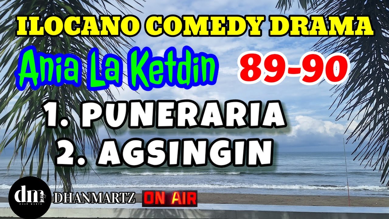 ILOCANO COMEDY DRAMA | PUNERARIA | AGSINGIN | ANIA LA KETDIN 89-90