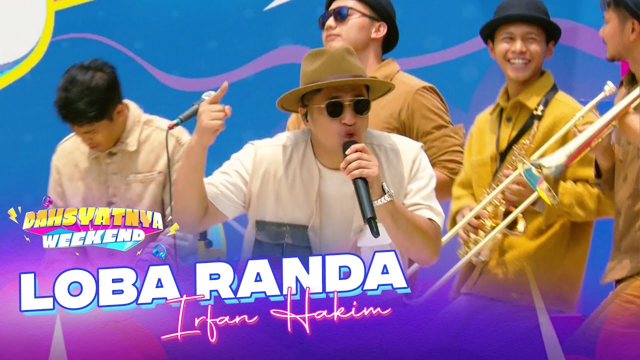 Irfan Hakim - Loba Randa | DAHSYATNYA WEEKEND