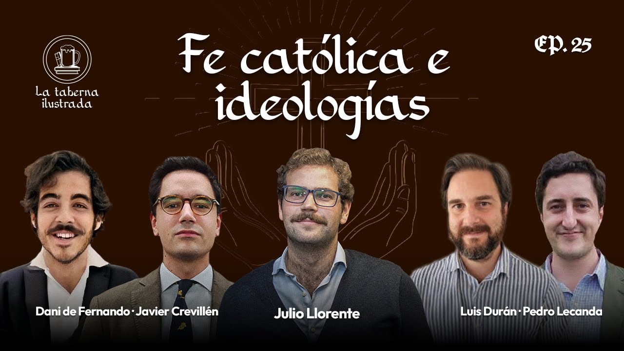 Fe católica e ideologías: ¿son compatibles? - La Taberna Ilustrada EP. 25