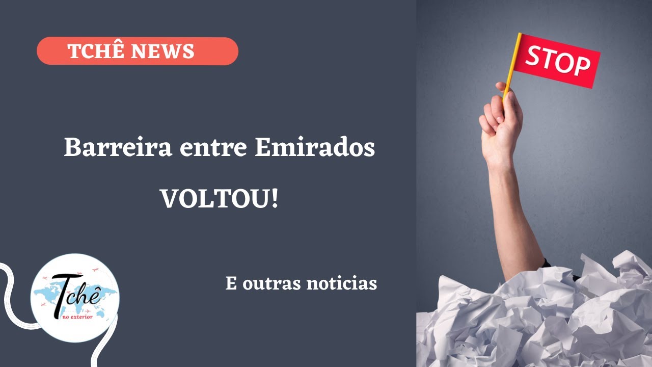 TCH&Ecirc; NEWS - Barreira entre Dubai e Abu Dhabi voltou e outras noticias dos Emirados &Aacute;rabes Unidos