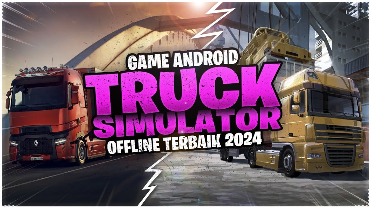 7 Game Android Simulasi Truck Offline Terbaik 2024