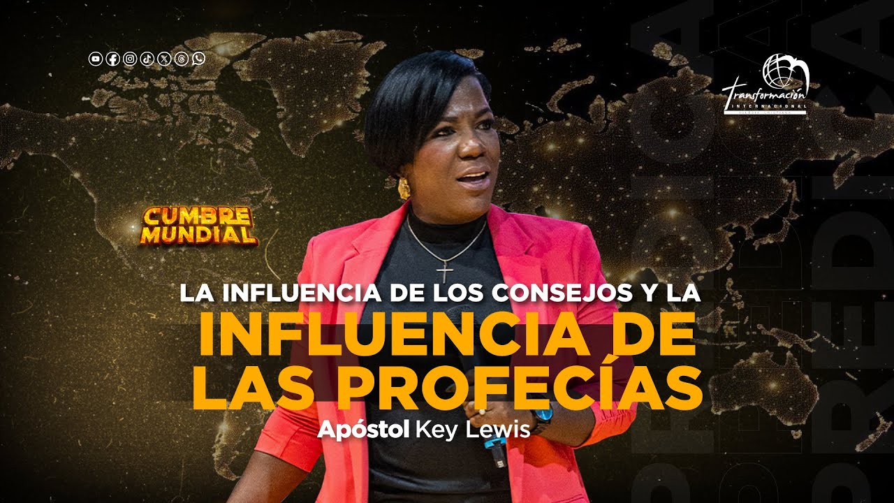 🟡Cumbre Mundial | la influencia de los consejos y la influencia de las profecías | Apóstol Key Lewis