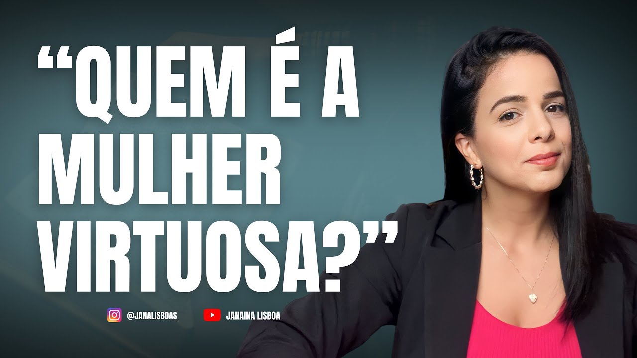 QUEM É A MULHER DE PROVÉRBIOS 31? | Janaína Lisboa