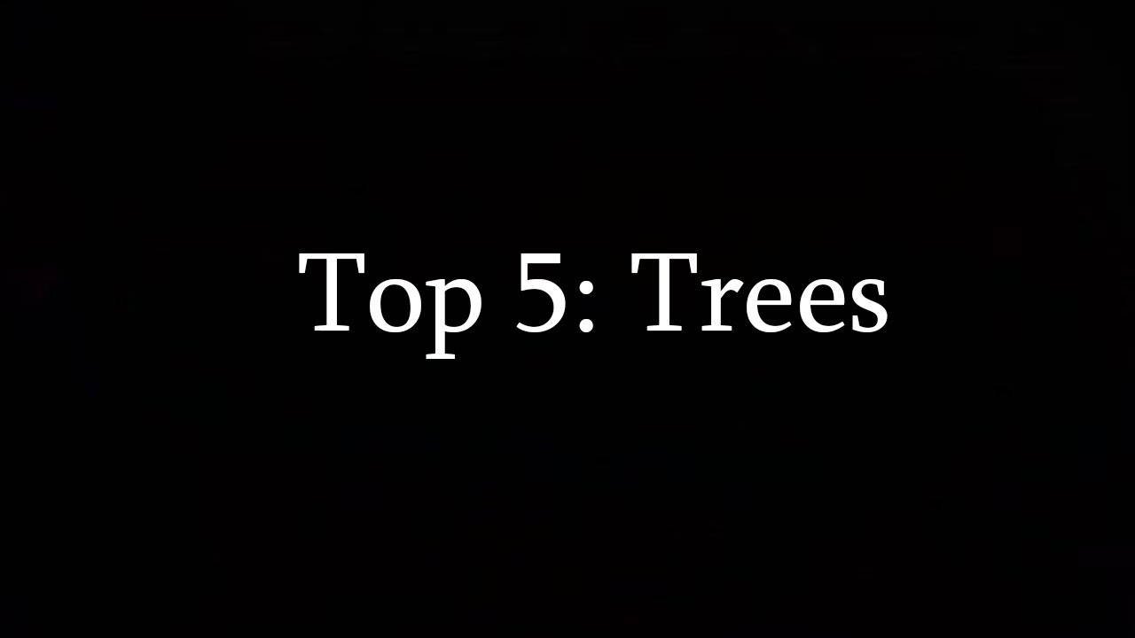 Top 5 Trees.
