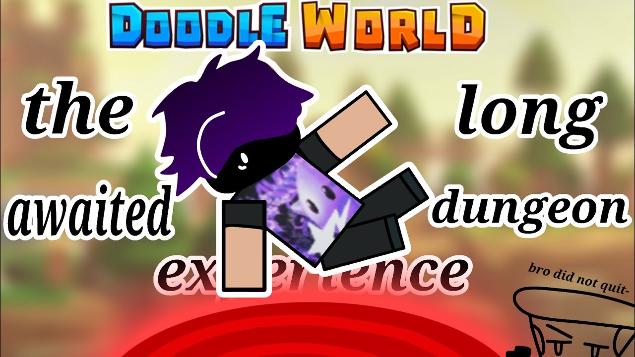 The long awaited dungeon experience… [ Doodle World ]