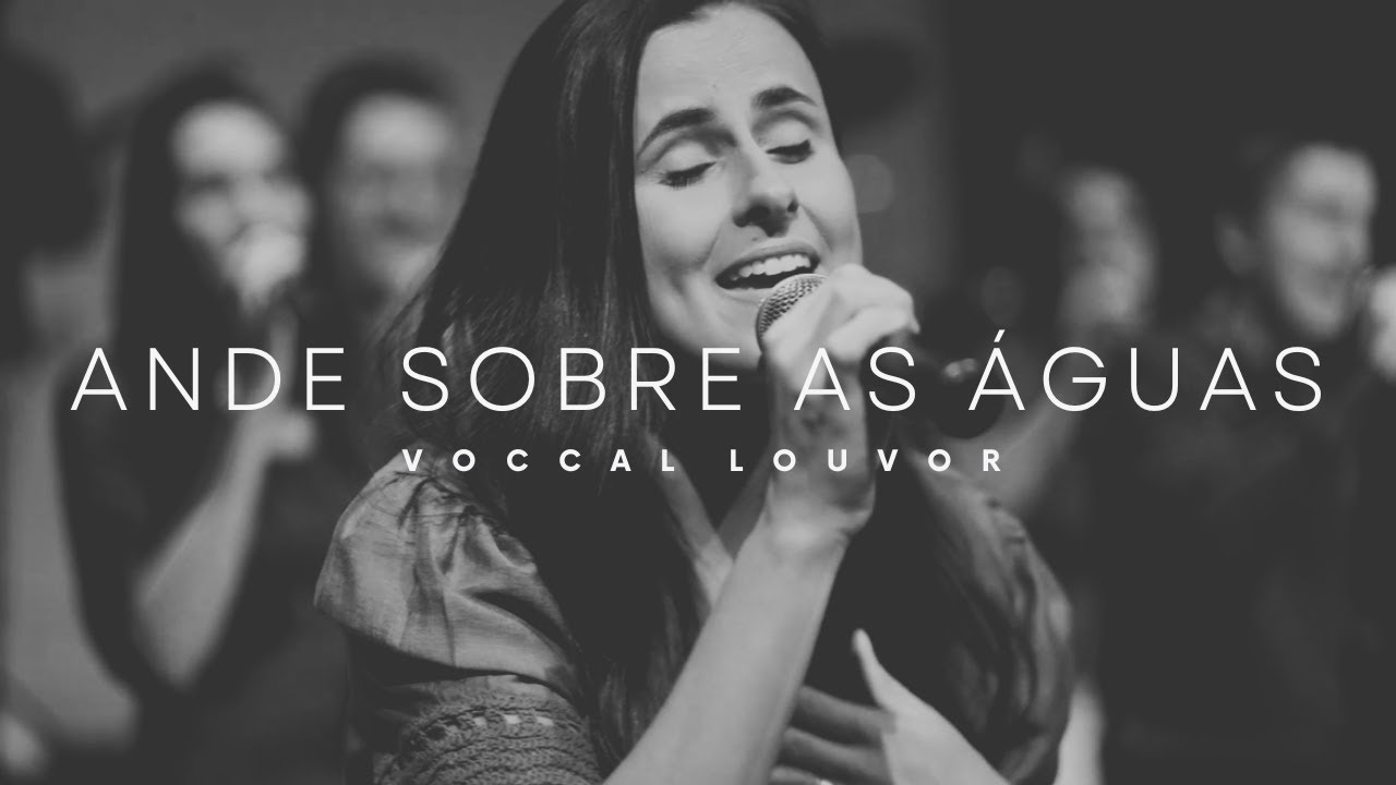 Voccal Louvor - Ande Sobre as Águas
