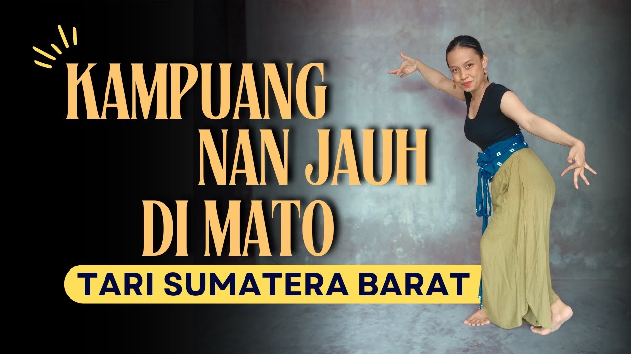 Tari Kampuang Nan Jauh Di Mato -Tari Kreasi Daerah Sumatera Barat Minangkabau