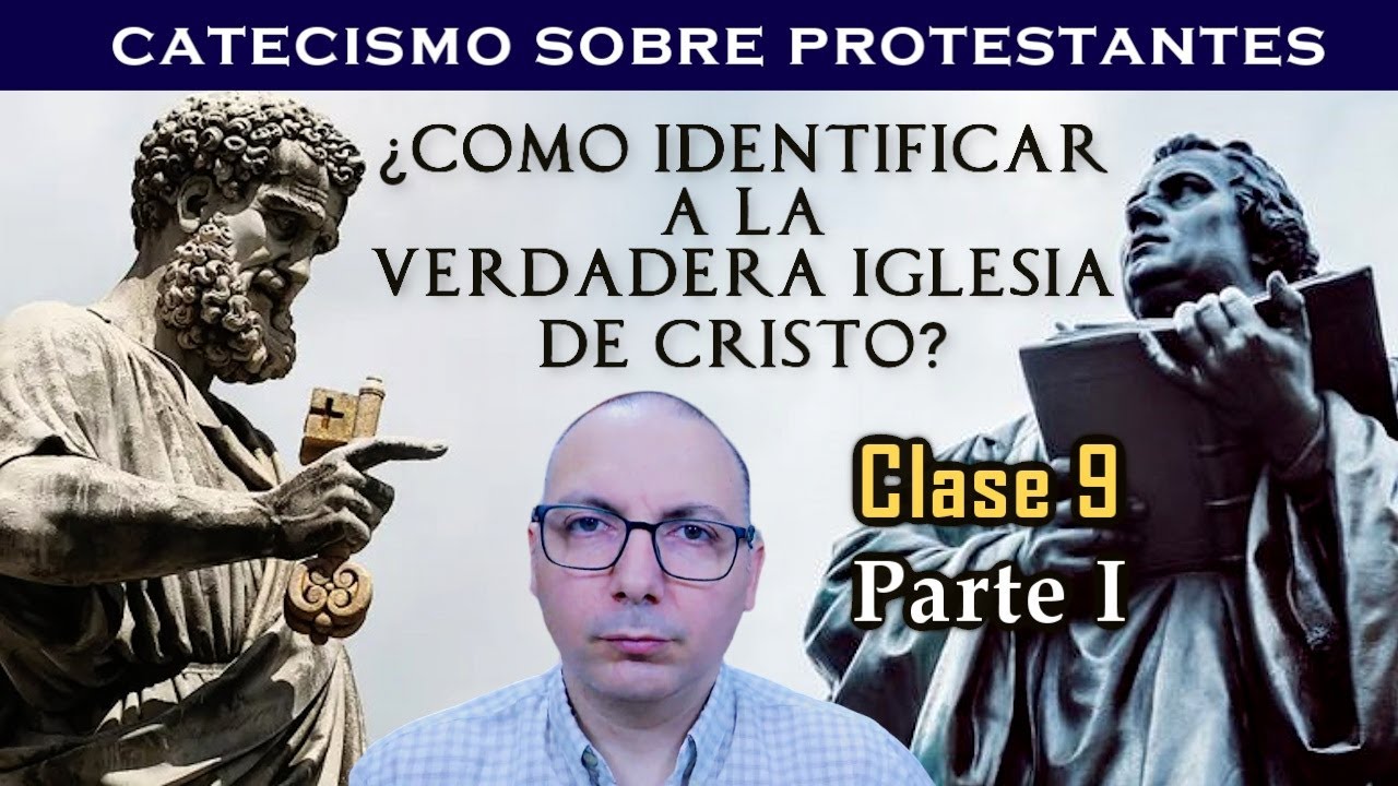 La verdadera Iglesia de Jesucristo, parte 1 - Catecismo sobre doctrinas protestantes