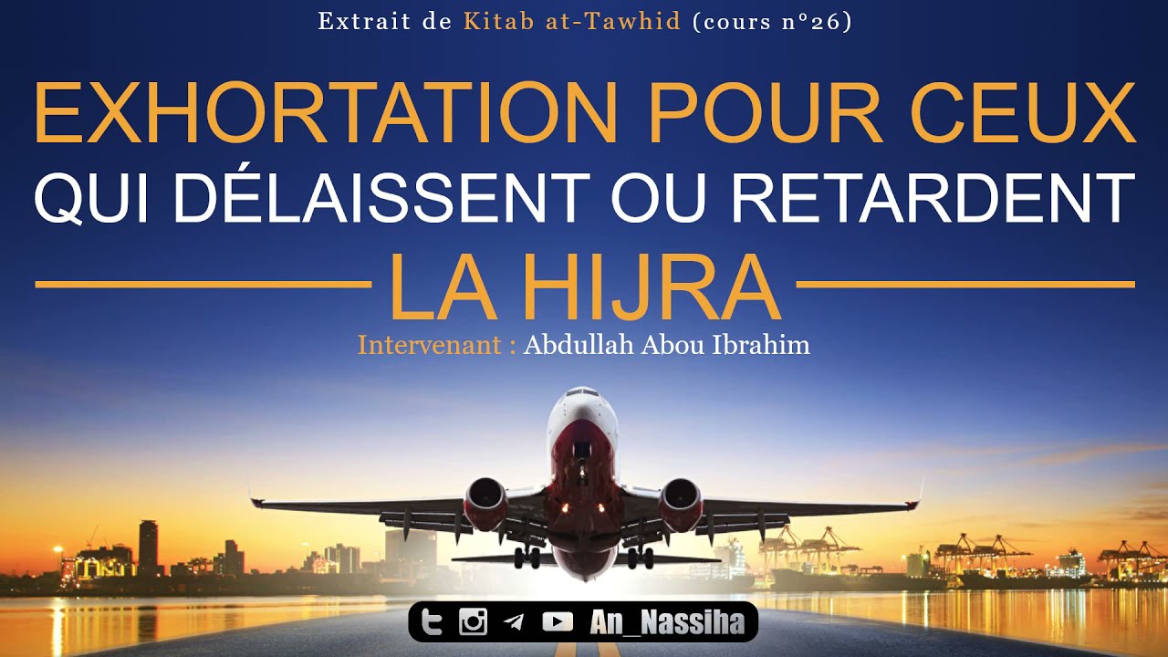Exhortation pour ceux qui délaissent ou retardent la Hijra