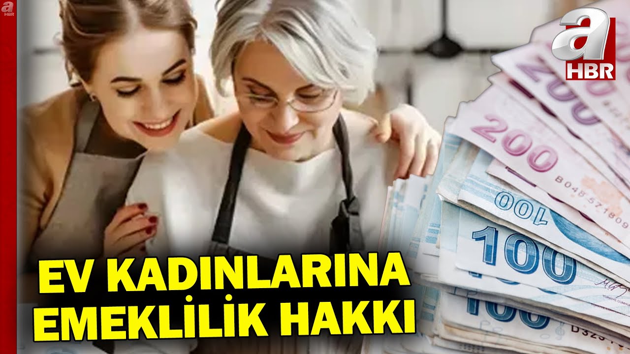 Ev Kadınlarına Emeklilik Hakkı! Ev Kadınları Nasıl Emekli Olacak? | A Haber