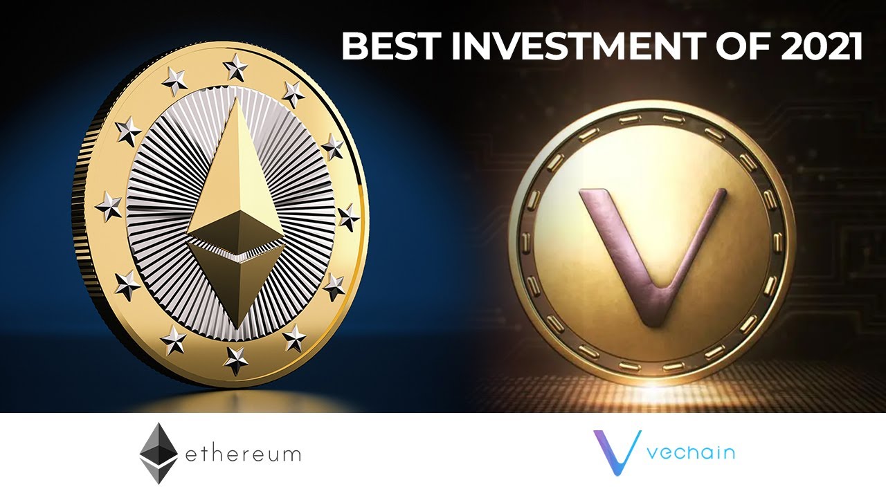 Ethereum & VeChain The 2 Most Safe and Explosive Investments for 2021