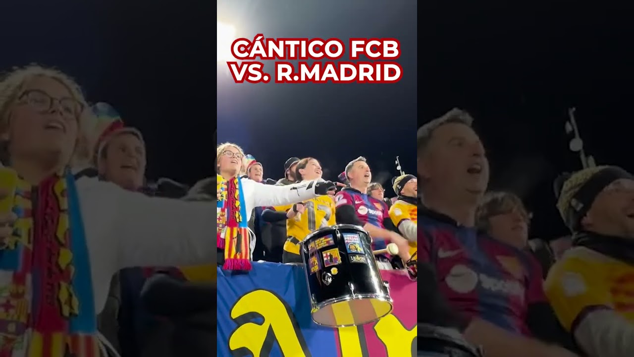 El C&Aacute;NTICO de la AFICI&Oacute;N del FC BARCELONA al REAL MADRID y ALBERTO TORIL