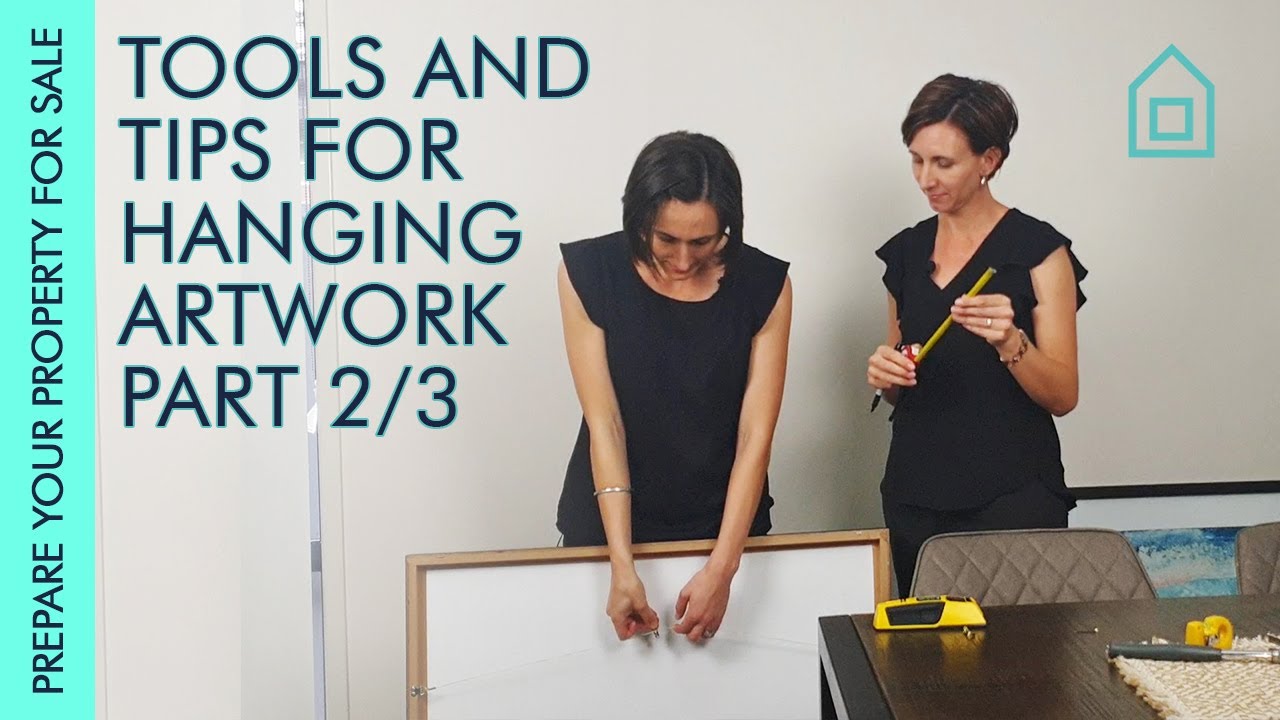 Tools and Tips for Hanging Artwork Part 2/3 | Prepare your Property for SALE