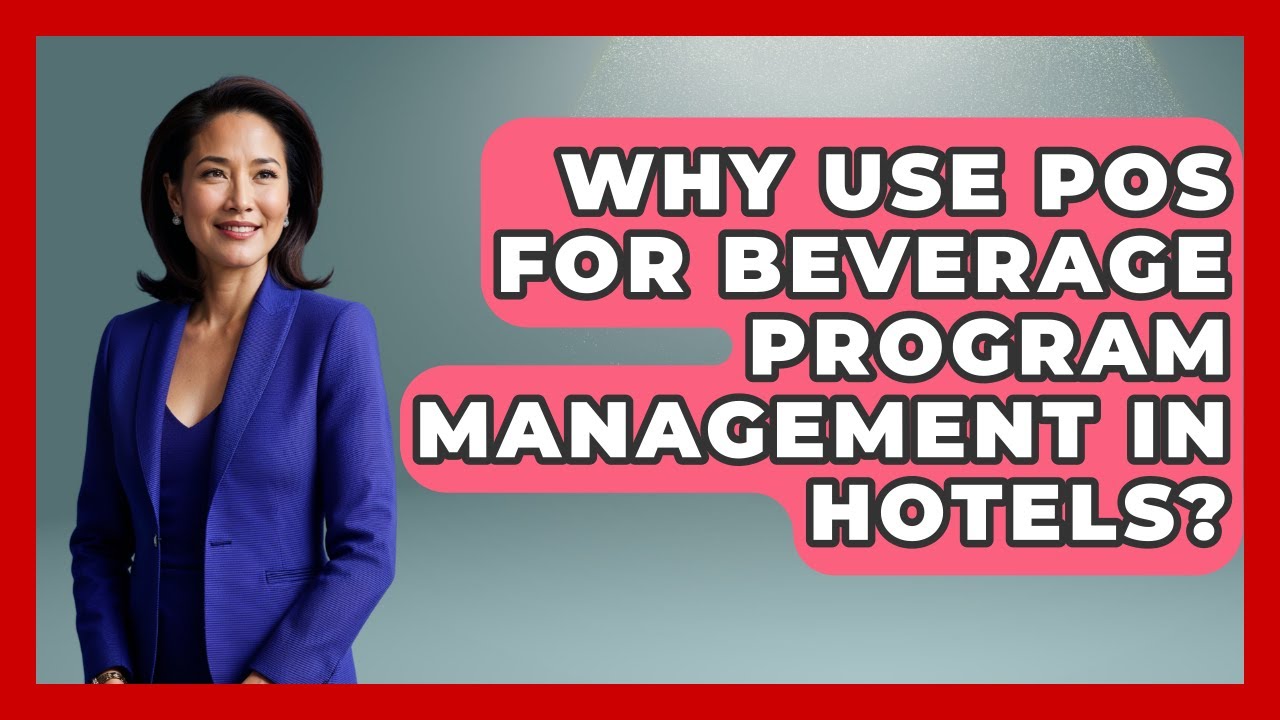 Why Use POS For Beverage Program Management In Hotels? - Hospitality Management Mastery