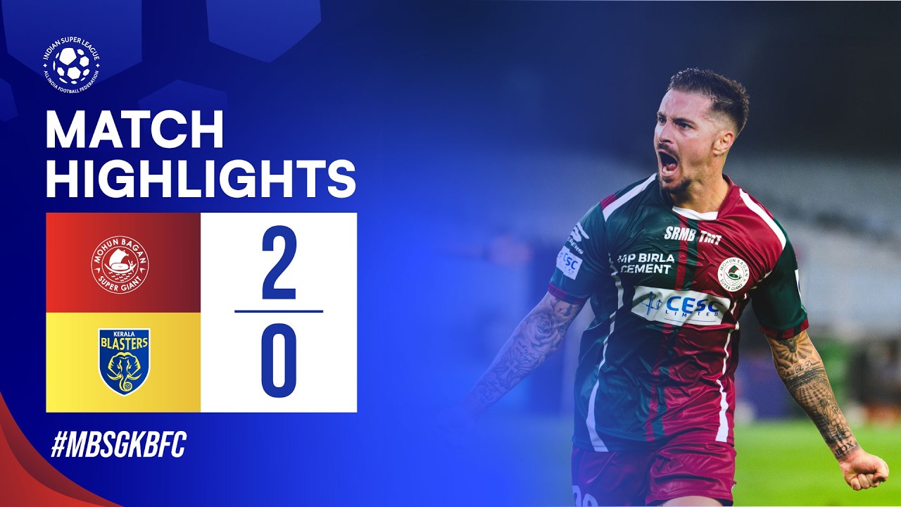 Match Highlights | Mohun Bagan Super Giant 2-0 Kerala Blasters FC | ISL Season 12