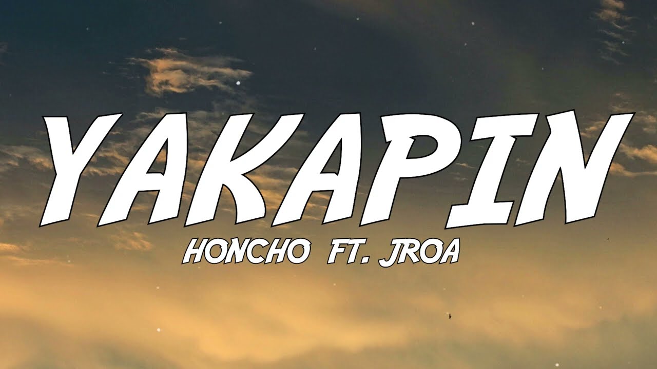 Honcho - Yakapin ft. JRoa (Lyrics)