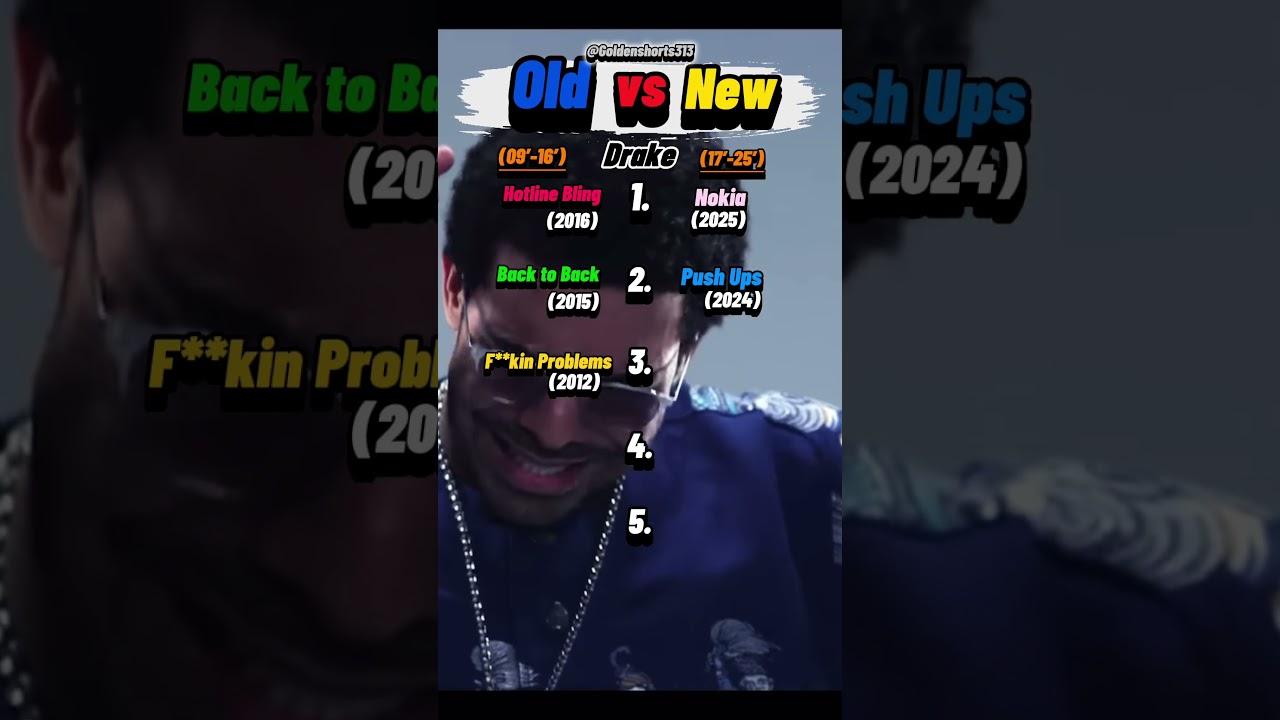 Old vs New (Current) - Drake Edition