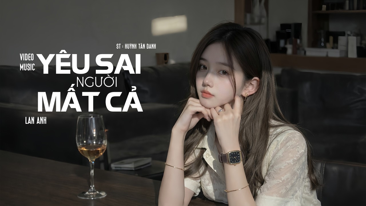 YÊU SAI NGƯỜI MẤT CẢ - LAN ANH X NVC | OFFICIAL MV | Vậy Là Người Ta Quan Trọng, Đến Khi Yên Lòng...