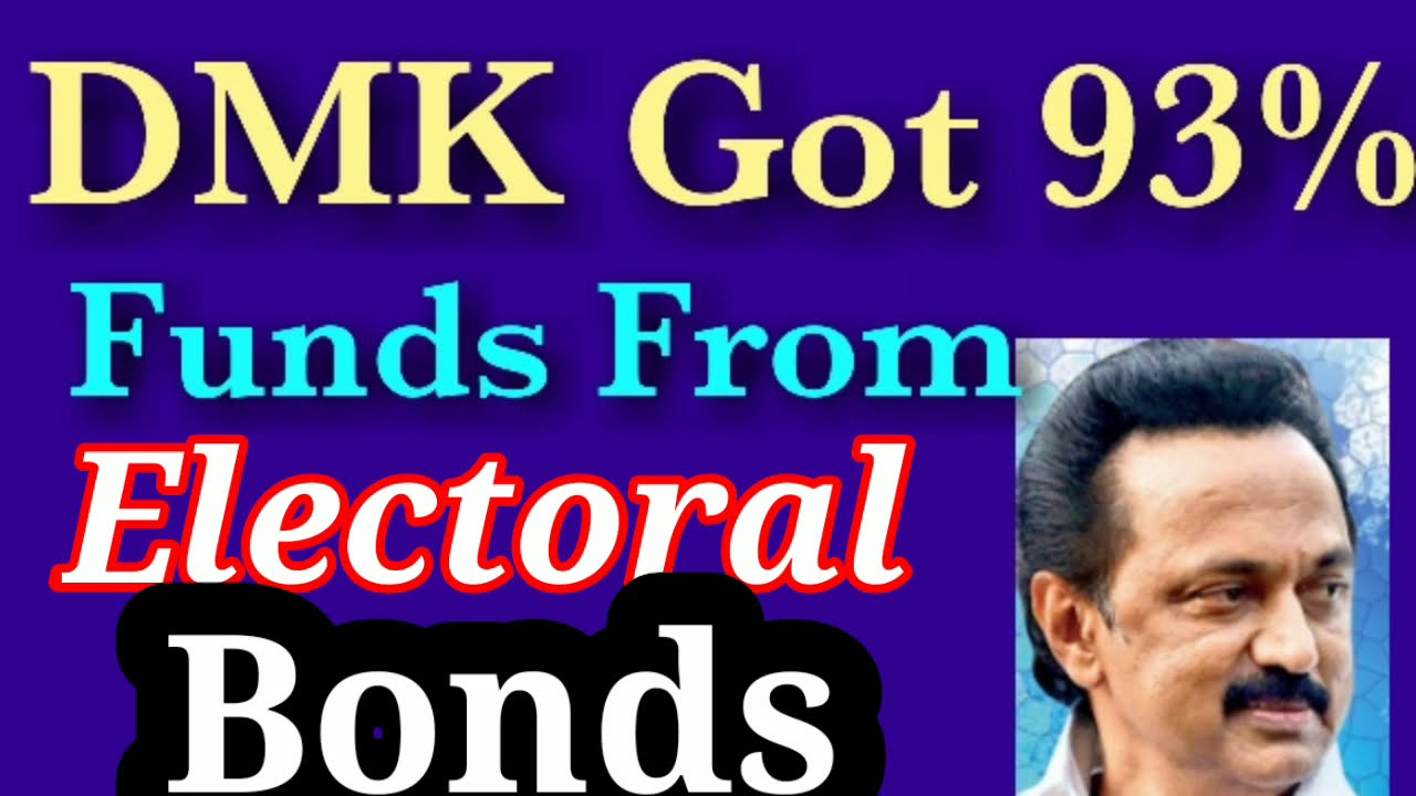 DMK (DRAVIDA MUNNETRA KAZHAGAM) GOT 93% FUNDS  FROM ELECTORAL BONDS DMK ONLY GET MAJORITY OF FUNDS