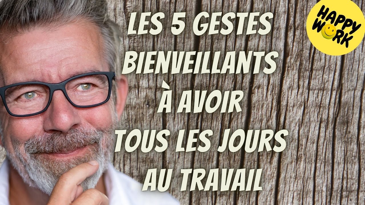 Happy Work - Les 5 gestes bienveillants à avoir tous les jours au travail - Gaël Chatelain-Berry