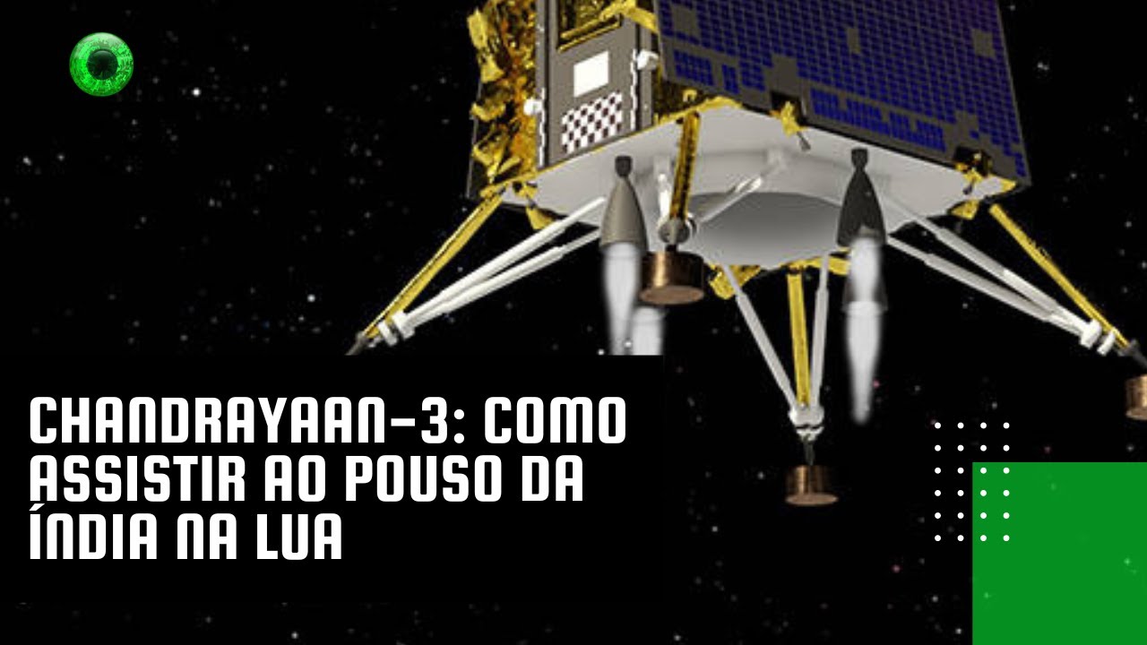 Chandrayaan-3 como assistir ao pouso da &Iacute;ndia na Lua