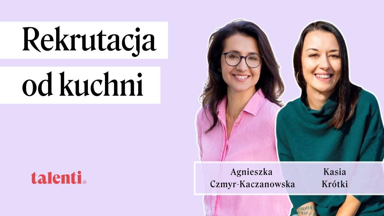 Rekrutacja od kuchni 🙋 | Agnieszka Czmyr-Kaczanowska i Kasia Krótki