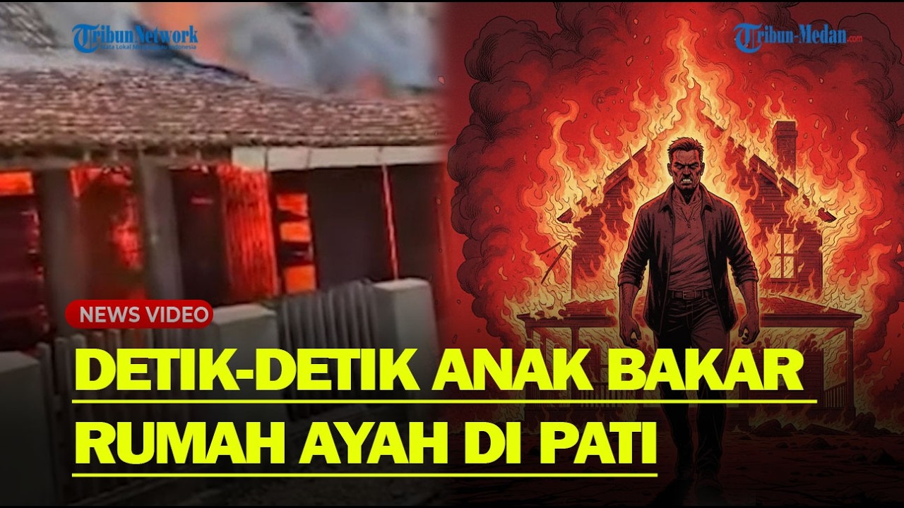 TERUNGKAP KRONOLOGI Anak Bakar Rumah Ayah di Pati