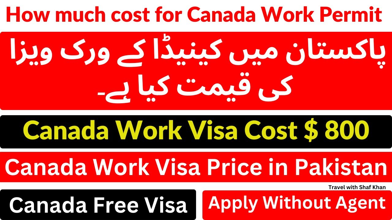 How much cost for Canada Work Permit | Canada Work Visa Price in Pakistan | Canada Work Visa Cost