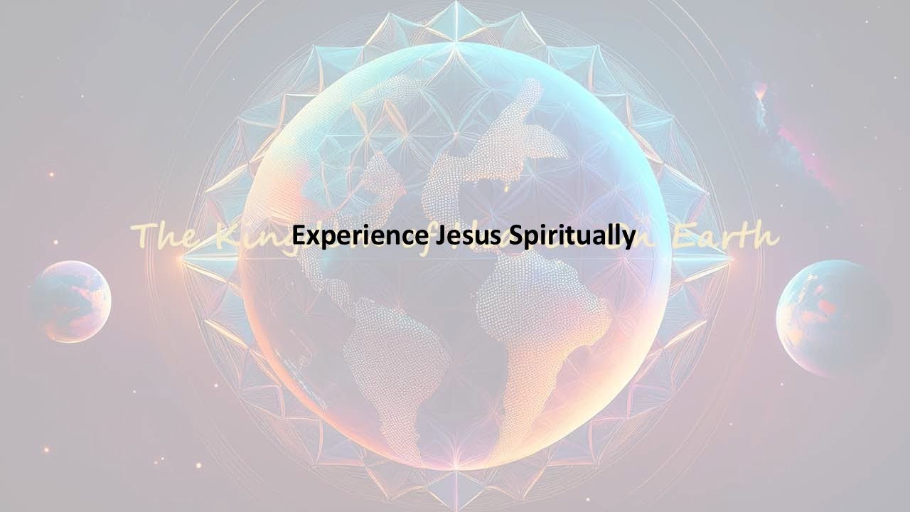 Experience Jesus Spiritually
