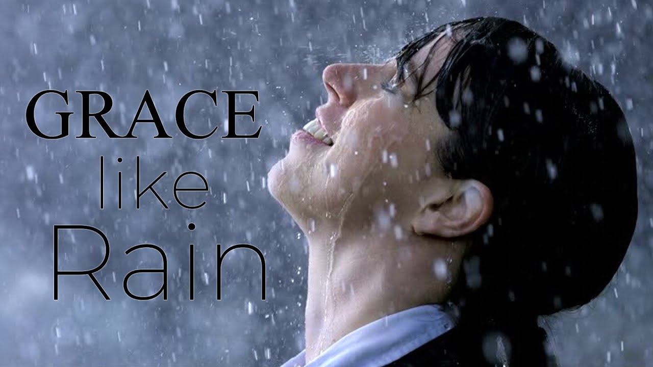 Grace Like Rain  Pt. 2 - 