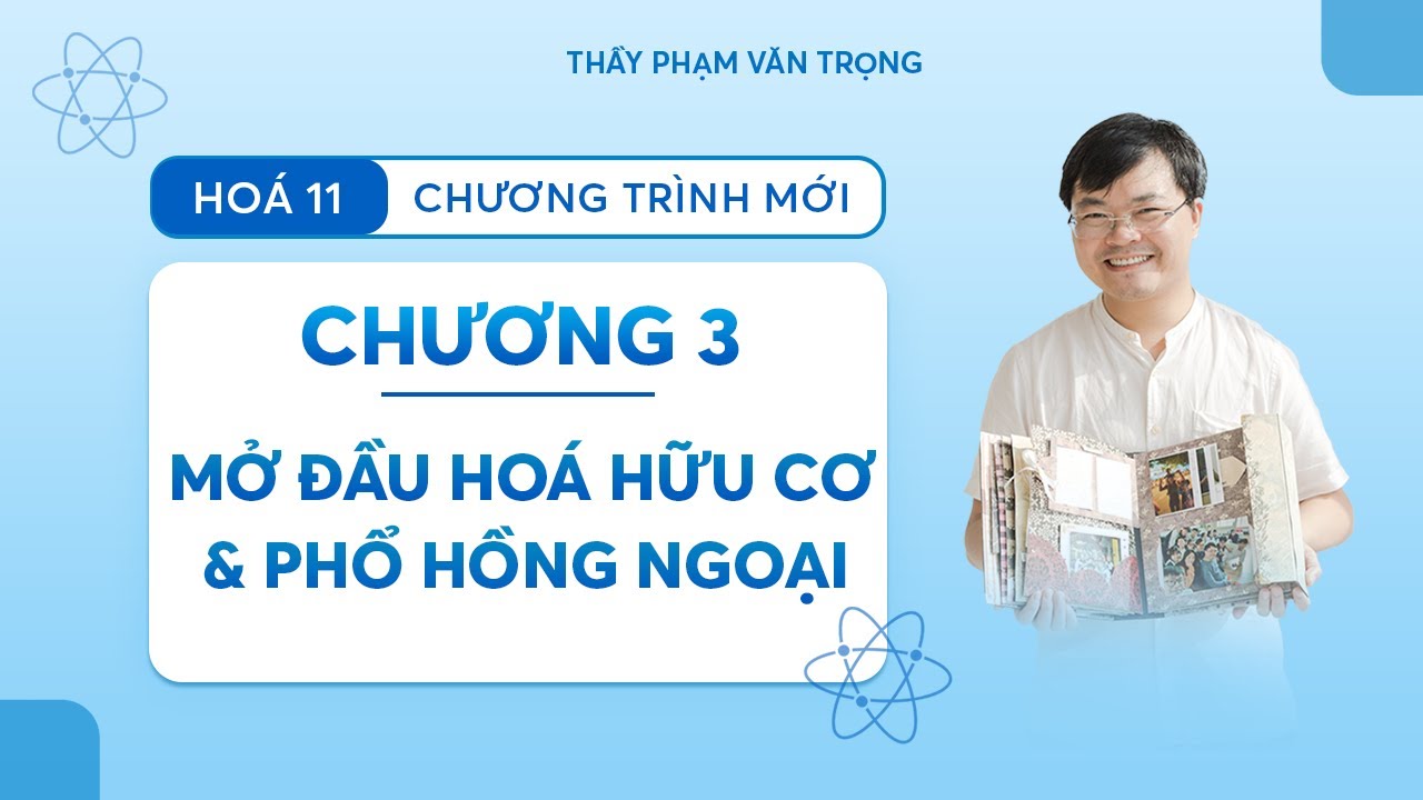HÓA 11-CHƯƠNG 3-MỞ ĐẦU HÓA HỮU CƠ VÀ PHỔ HỒNG NGOẠI