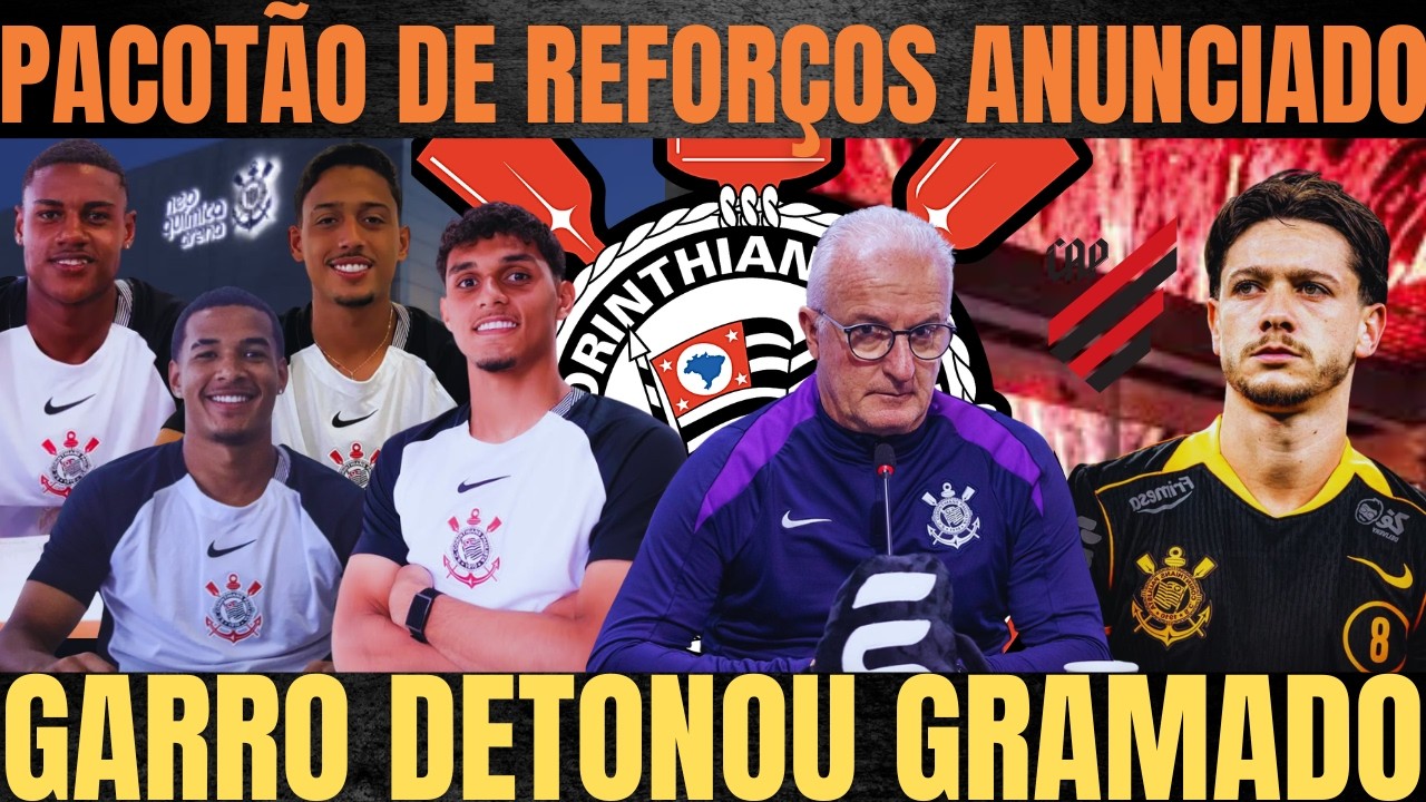 CORINTHIANS SURPREENDEU e ANUNCIOU PACOTÃO de REFORÇOS| GARRO DETONOU GRAMADO| DORIVAL FEZ ALERTA