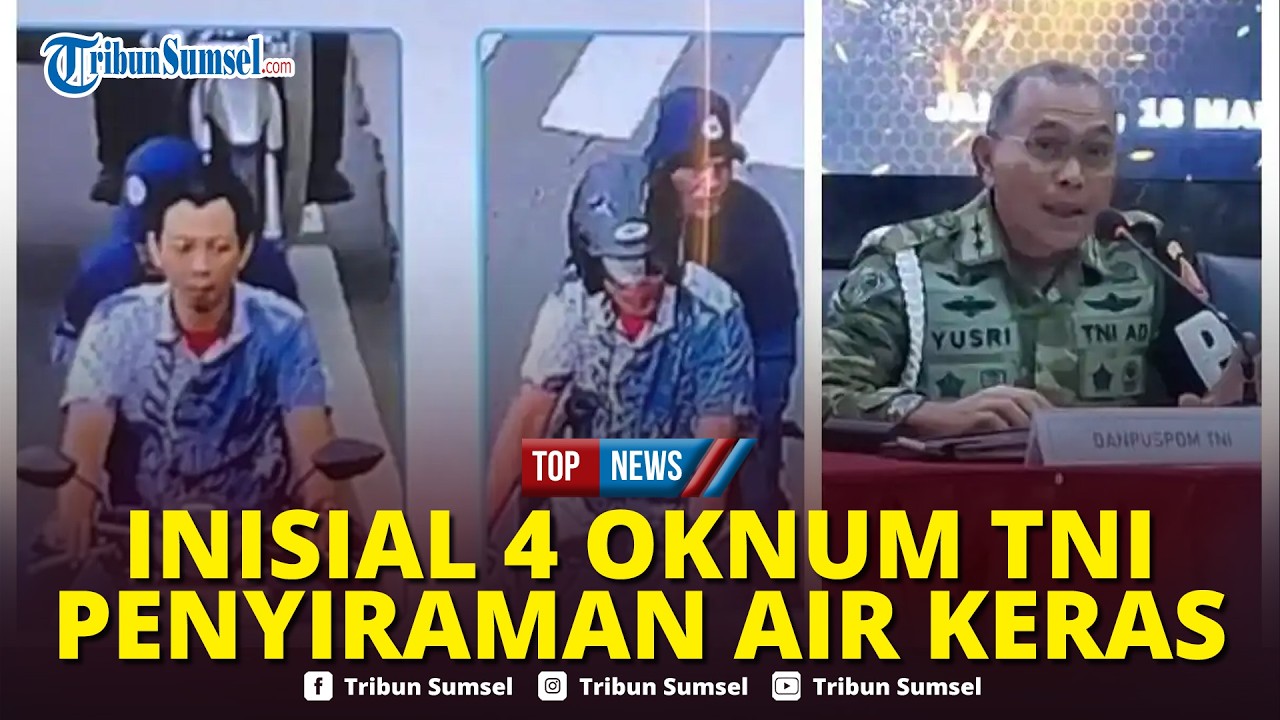 🔴Identitas 4 Oknum TNI Penyiraman Air Keras Aktivis KontraS Andrie, Danpuspom: Ada Pangkat Kapten
