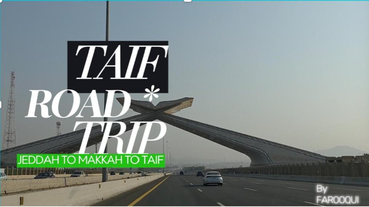 Taif - Makkah - Jeddah Road Trip