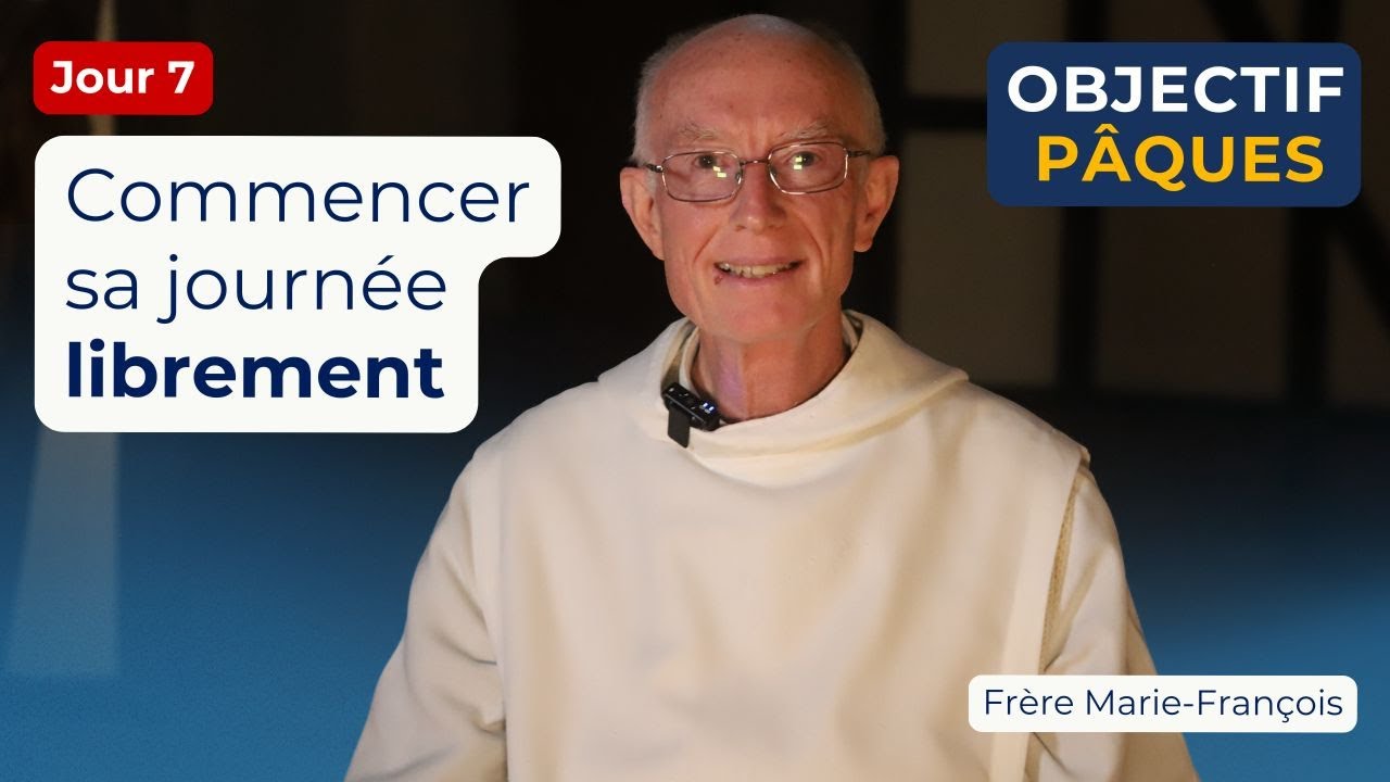 [JOUR 7] Le secret de la prière : commencer sa journée librement avec Dieu