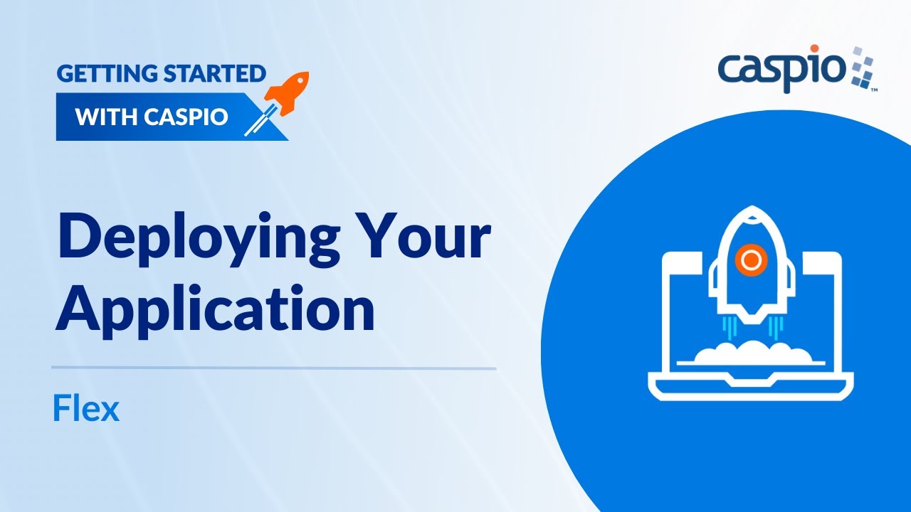 How to Deploy Your Applications With Caspio Flex