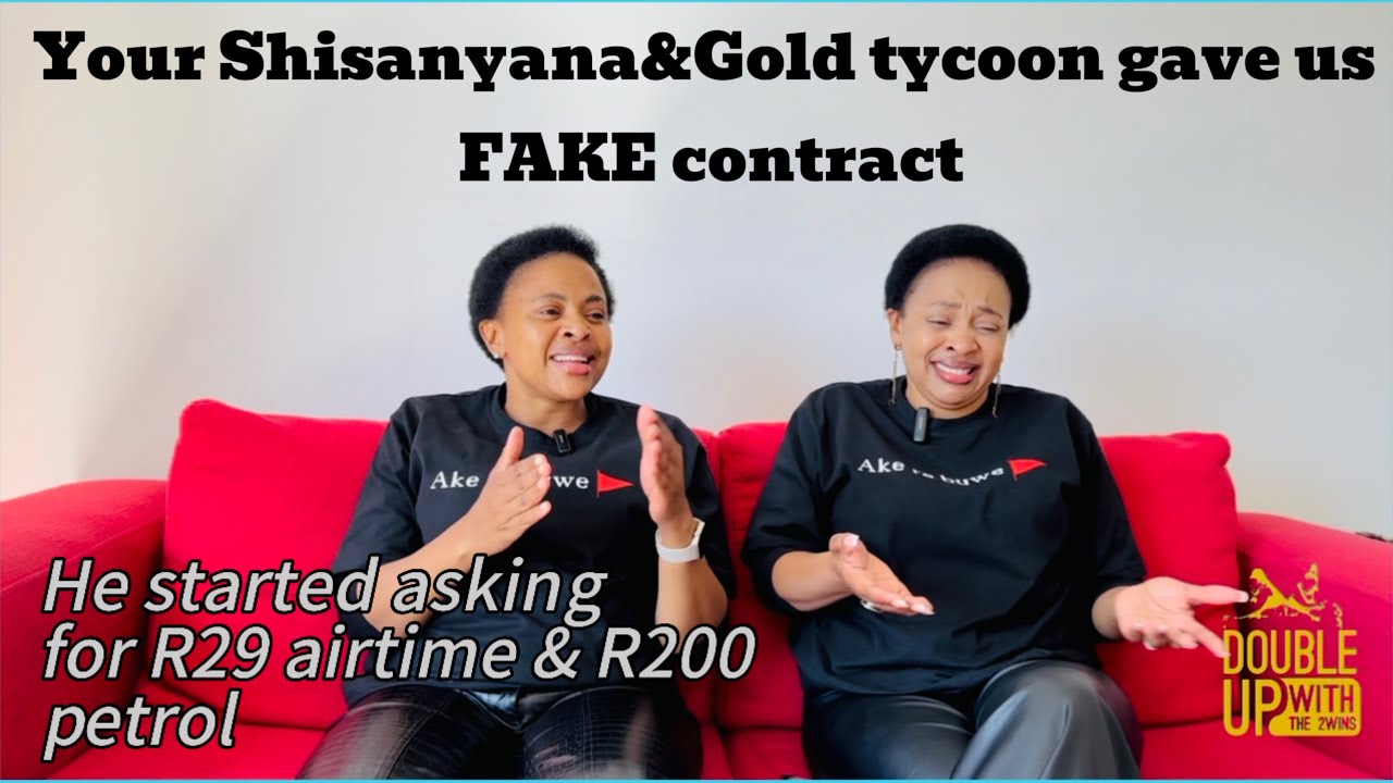 Part 1| Your  Gold & Shisanyana Tycoon gave us FAKE contract | R29 airtime & R200 Petrol saga