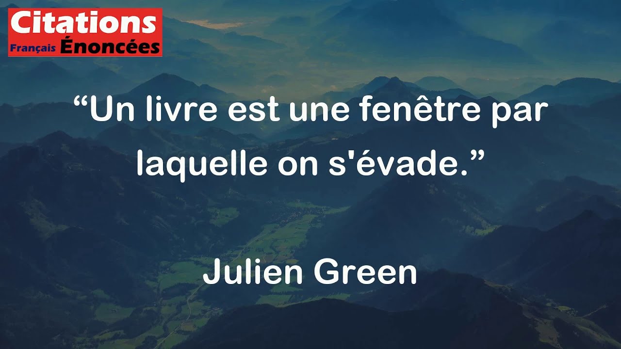 Julien Green - Un livre est une fenêtre par laquelle on s'évade.