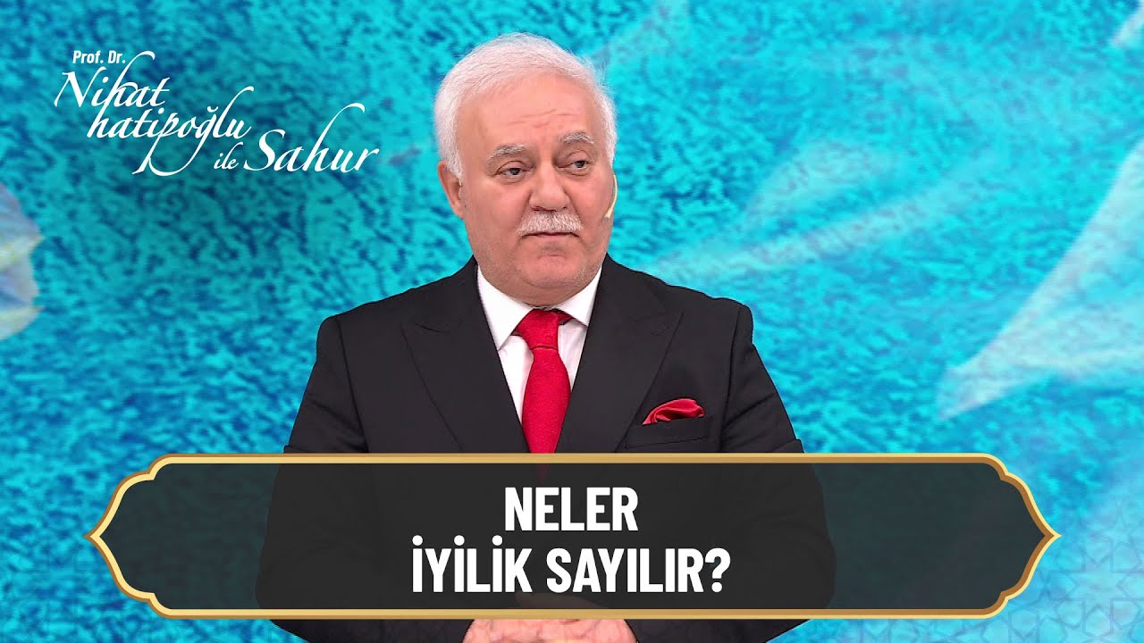 Neler iyilik sayılır? - Nihat Hatipoğlu ile Sahur 10. Bölüm
