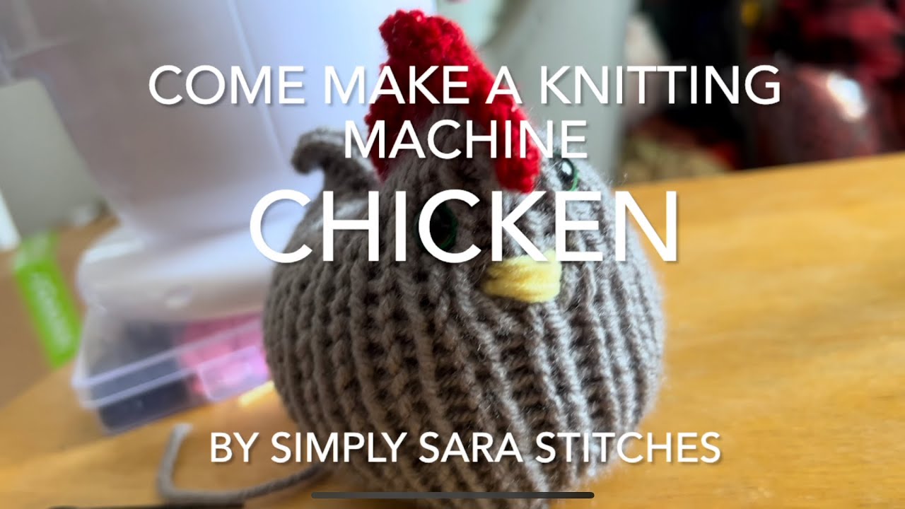 Come make a Knitting Machine Chicken