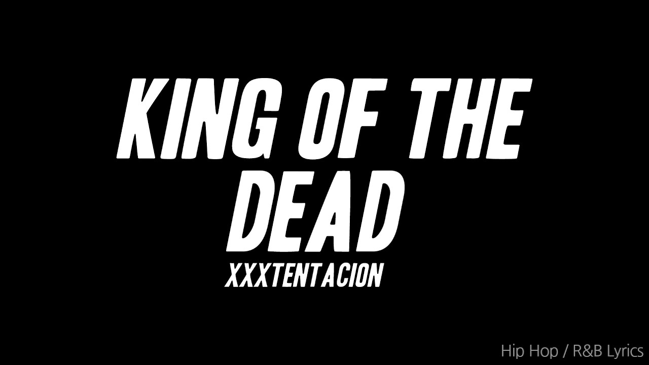 XXXTENTACION - King Of The Dead (Lyrics)
