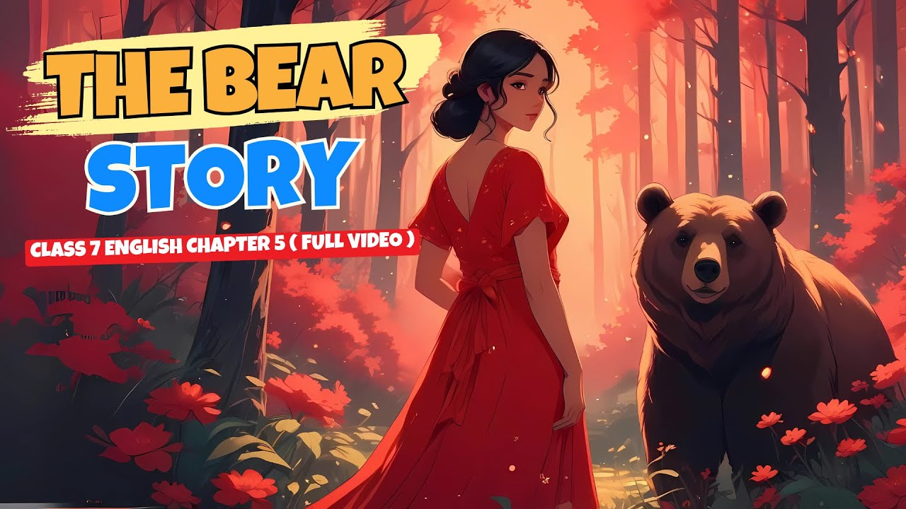 The Bear Story | Class 7 English Chapter 5 | Animated Summary & Explanation