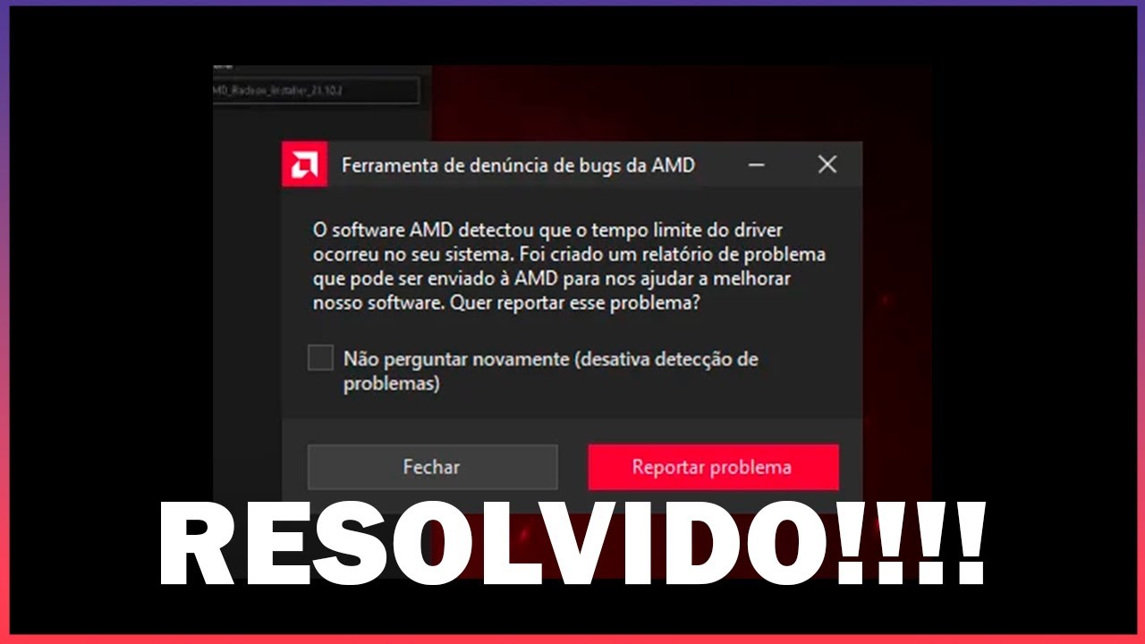 ''o software AMD detectou que o tempo limite do driver...'' (RESOLVIDO!!)