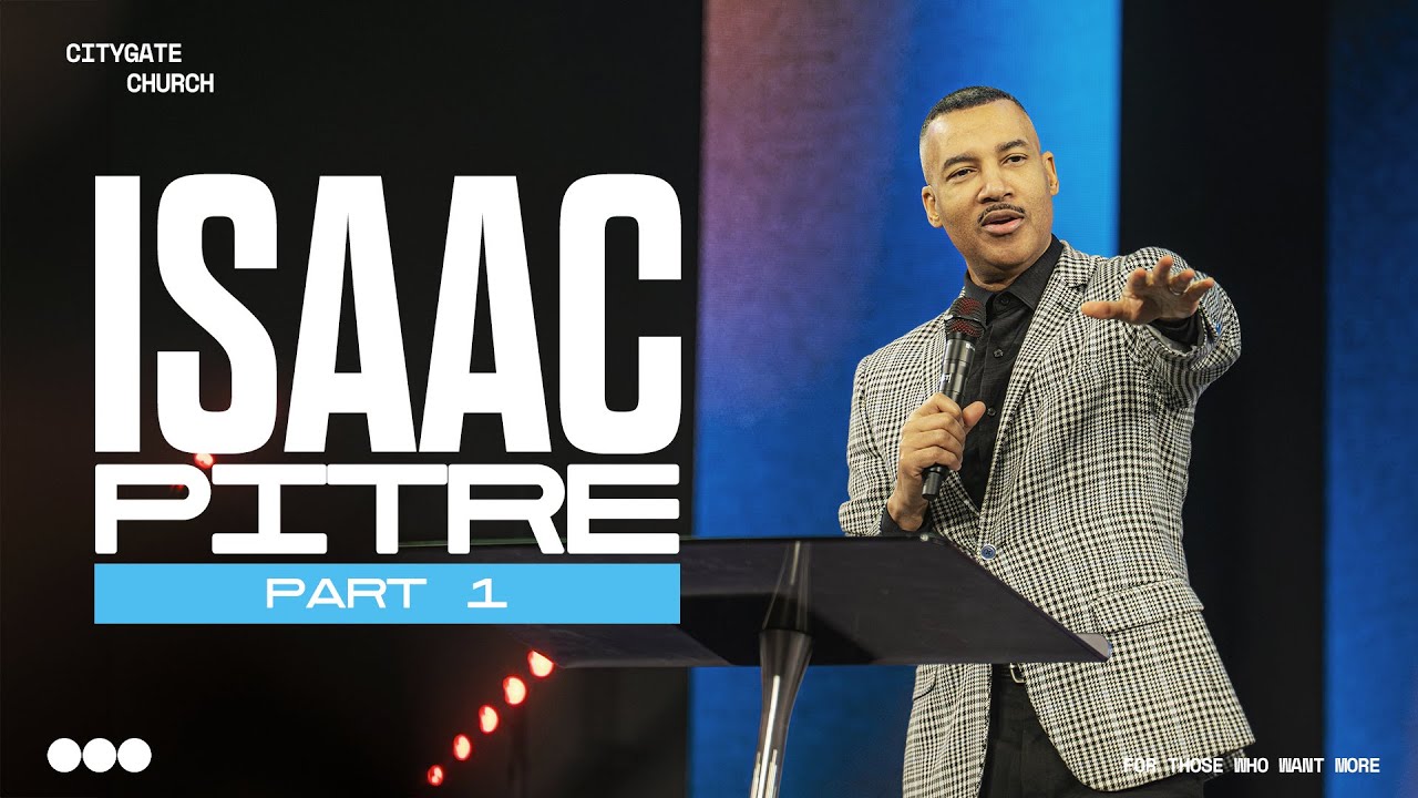 Isaac Pitre, Part 1 | Citygate Church