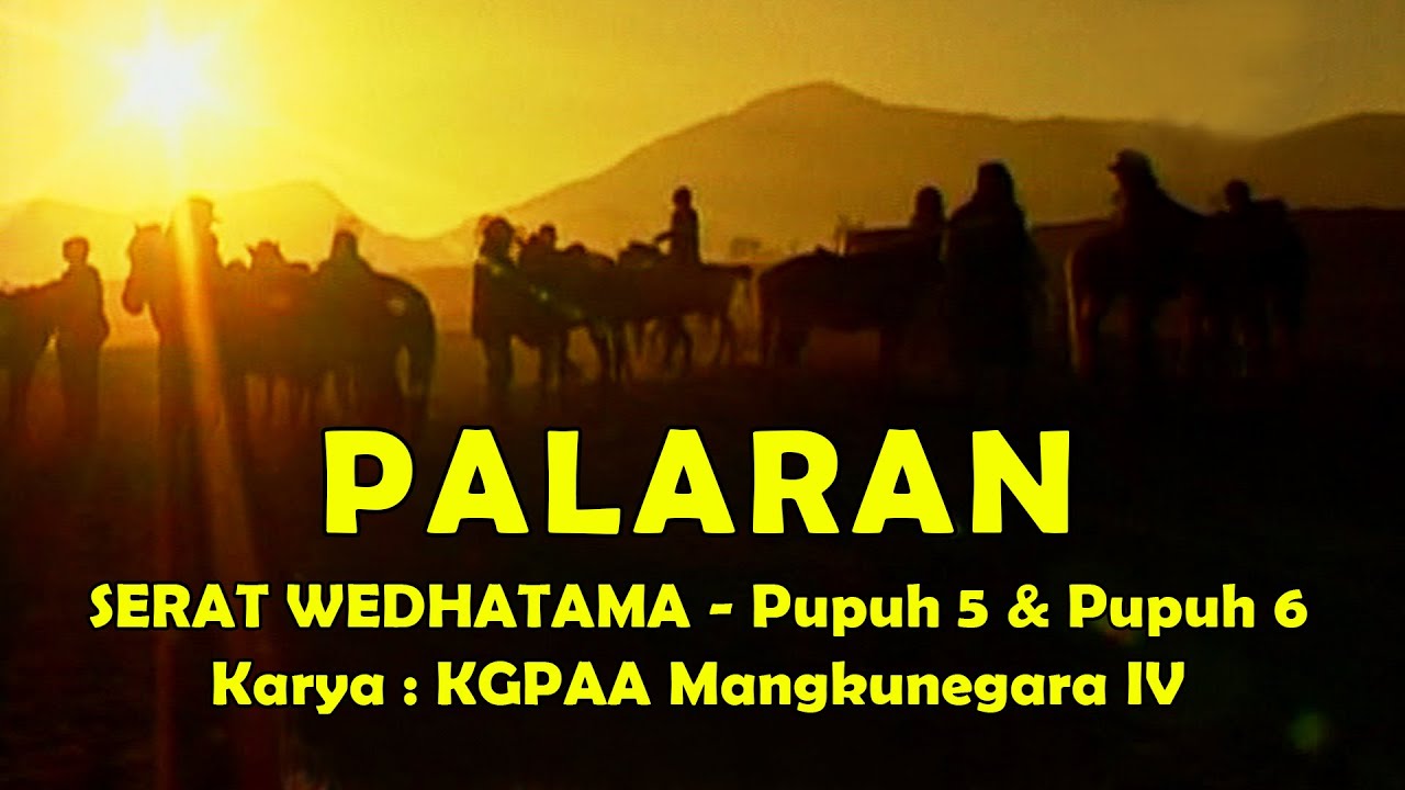 PALARAN - SERAT WEDHATAMA - Pupuh 5 & Pupuh 6, Karya : Mangkunegara IV
