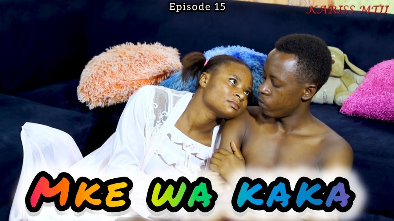 MKE WA KAKA (Episode 15) 💕 Love story 💞